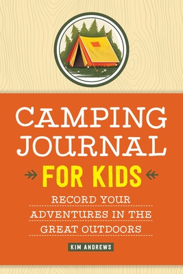 Camping Journal for Kids: Record Your Adventures in the Great Outdoors By Kim Andrews Cover Image