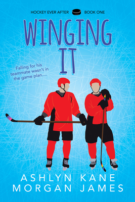 Winging It (Hockey Ever After #1) By Ashlyn Kane, Morgan James Cover Image