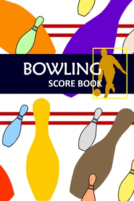 Bowling Score Book: Bowling Game Record Book Track Your Scores And Improve Your Game, Bowler Score Keeper for Friends, Family and Collegue (Vol. #6) By Alice Krall Cover Image
