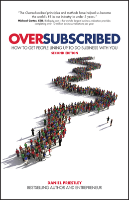 Oversubscribed: How to Get People Lining Up to Do Business with You Cover Image