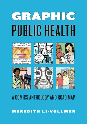 Graphic Public Health: A Comics Anthology and Road Map (Graphic Medicine) By Meredith Li-Vollmer Cover Image