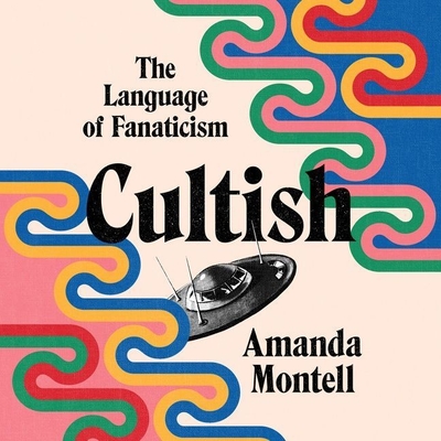 Cultish: The Language of Fanaticism Cover Image