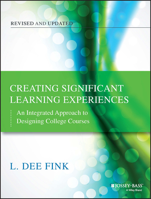 Creating Significant Learning Experiences: An Integrated Approach to Designing College Courses (Jossey-Bass Higher and Adult Education) Cover Image