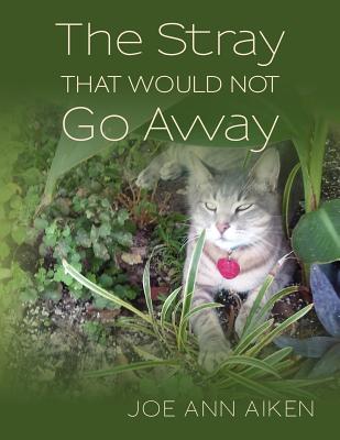 The Stray that Would Not Go Away By Joe Ann Aiken Cover Image
