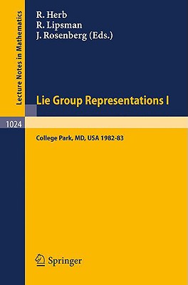 Lie Group Representations I: Proceedings of the Special Year Held at the University of Maryland, College Park, 1982-1983 (Lecture Notes in Mathematics #1024) By R. Herb (Editor), R. Lipsman (Editor), J. Rosenberg (Editor) Cover Image