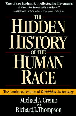 The Hidden History of the Human Race: The Condensed Edition of Forbidden Archeology Cover Image