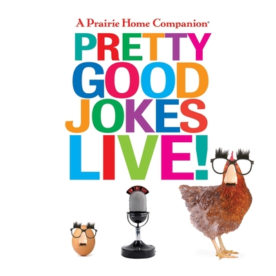 A Prairie Home Companion Pretty Good Jokes Live! Lib/E