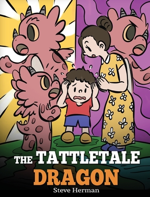 The Tattletale Dragon: A Story About Tattling and Telling (My Dragon Books #54)