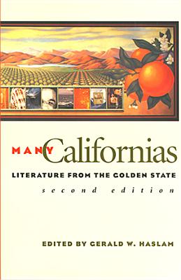Many Californias: Literature from the Golden State (Western Literature and Fiction Series) By Gerald W. Haslam (Editor) Cover Image