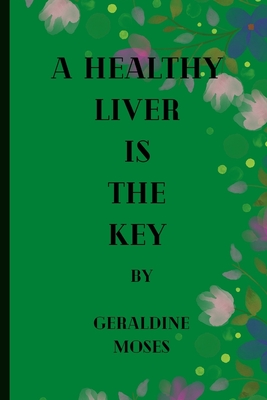 A Healthy Liver Is the Key Cover Image