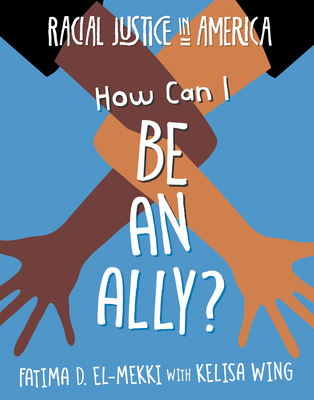 How Can I Be an Ally? (21st Century Skills Library: Racial Justice in America)