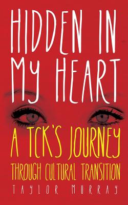 Hidden in My Heart: A Tck's Journey Through Cultural Transition Cover Image