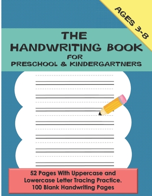 The Handwriting Book for Preschool & Kindergartners: 52 Pages With