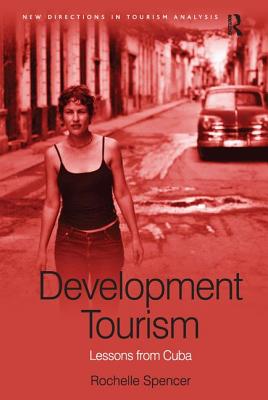 Development Tourism: Lessons from Cuba (New Directions in Tourism Analysis) Cover Image
