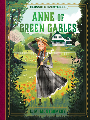 Anne of Green Gables (Classic Adventures) By L. M. Montgomery (Based on a Book by), Jacqueline Dembar Greene (Adapted by), Jamie Green (Illustrator) Cover Image