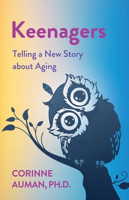 Keenagers: Telling a New Story about Aging Cover Image