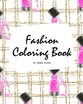 Fashion Coloring Book for Young Adults and Teens (8x10 Coloring Book / Activity Book) By Sheba Blake Cover Image