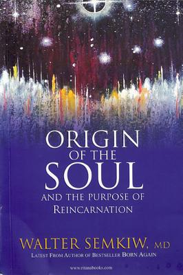 Origin of the Soul and the Purpose of Reincarnation: With Past Lives of Jesus Cover Image