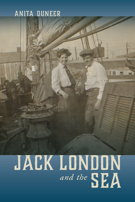 Jack London and the Sea (Studies in American Literary Realism and Naturalism) By Anita Duneer Cover Image