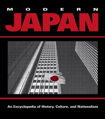 Modern Japan: An Encyclopedia of History, Culture, and Nationalism (Garland Reference Library of the Humanities #2031)