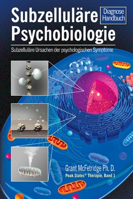 Subzelluläre Psychobiologie Diagnosehandbuch: Subzelluläre Ursachen für psychologische Symptome Cover Image