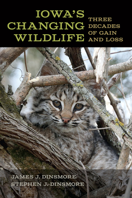 Iowa's Changing Wildlife: Three Decades of Gain and Loss (Bur Oak Book) Cover Image
