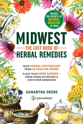Midwest-The Lost Book of Herbal Remedies, Unlock the Secrets of Natural Medicine at Home Cover Image