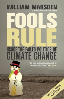 Fools Rule: Inside the Failed Politics of Climate Change By William Marsden Cover Image