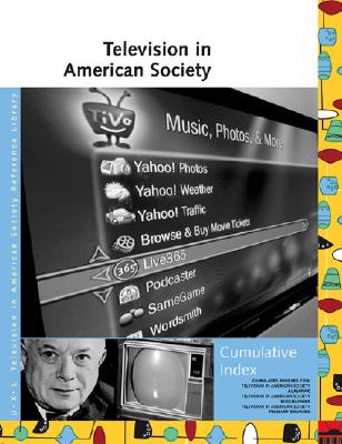 Television in American Society Reference Library Cumulative Index (UXL Television in American Society Reference Library) Cover Image