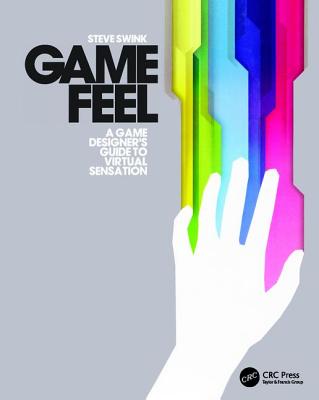 Game Feel: A Game Designer's Guide to Virtual Sensation Cover Image