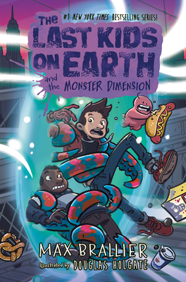 The Last Kids on Earth and the Monster Dimension By Max Brallier, Douglas Holgate (Illustrator) Cover Image