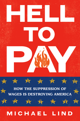 Hell to Pay: How the Suppression of Wages Is Destroying America Cover Image