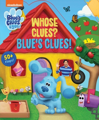 Nickelodeon Blue's Clues & You!: Whose Clues? Blue's Clues! (Lift-the-Flap) Cover Image