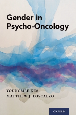 Gender in Psycho-Oncology By Youngmee Kim (Editor), Matthew J. Loscalzo (Editor) Cover Image