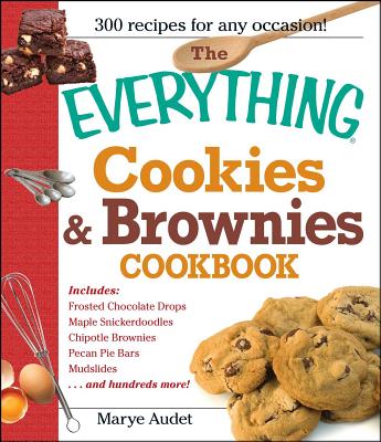 The Everything Cookies and Brownies Cookbook (Everything®) By Marye Audet Cover Image