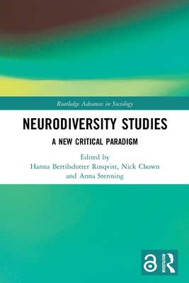 Neurodiversity Studies: A New Critical Paradigm (Routledge Advances in Sociology) Cover Image