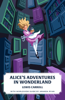 Alice's Adventures in Wonderland (Canon Classics Worldview Edition) Cover Image
