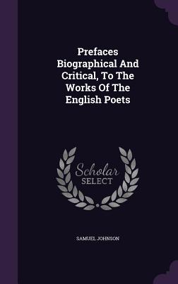 Cover for Prefaces Biographical and Critical, to the Works of the English Poets