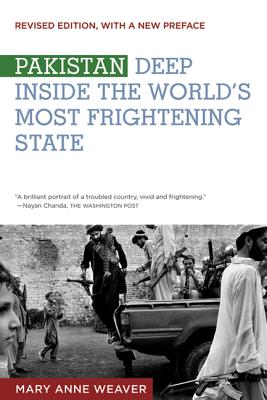 Pakistan: Deep Inside the World's Most Frightening State By Mary Anne Weaver Cover Image