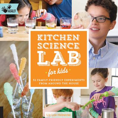 Cover for Kitchen Science Lab for Kids: 52 Family Friendly Experiments from Around the House