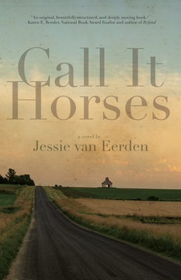 Call It Horses By Jessie Van Eerden Cover Image