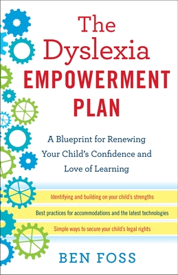 The Dyslexia Empowerment Plan: A Blueprint for Renewing Your Child's Confidence and Love of Learning By Ben Foss Cover Image