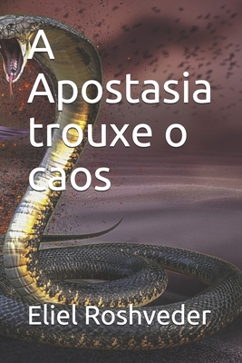 A Apostasia trouxe o caos By Eliel Roshveder Cover Image