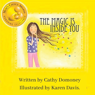 The Magic Is Inside You: Powerful & Positive Thinking For Confident Kids By Karen Davis (Illustrator), Cathy Domoney Cover Image