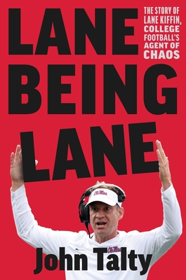 Lane Being Lane: The Story of Lane Kiffin, College Football’s Agent of Chaos