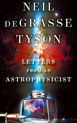 Letters from an Astrophysicist By Neil Degrasse Tyson, Neil Degrasse Tyson (Read by), Vikas Adam (Read by) Cover Image