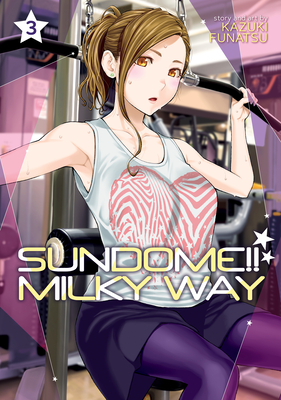 Sundome!! Milky Way Vol. 3 By Kazuki Funatsu Cover Image