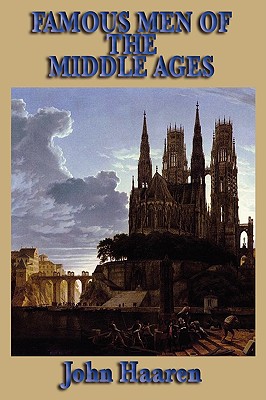 Famous Men of the Middle Ages By John H. Haaren Cover Image