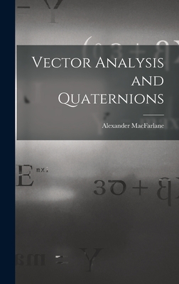 Vector Analysis and Quaternions By Alexander MacFarlane Cover Image