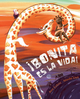 ¡Bonita Es La Vida! (Life Is Beautiful!) By Ana Eulate, Nívola Uyá (Illustrator) Cover Image